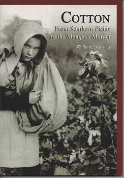 Item #55344 Cotton: From Southern Fields to the Memphis Market (TN) (Images of America). William...