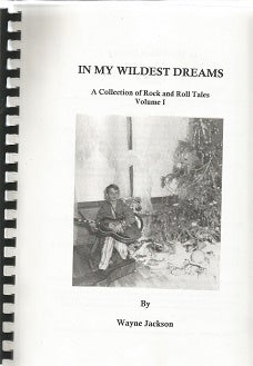 Item #99586 In My Wildest Dreams: a Collection of Rock and Roll Tales Volume 1. Wayne Jackson
