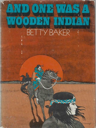 Item #1010052 And One Was A Wooden Indian. Betty Baker