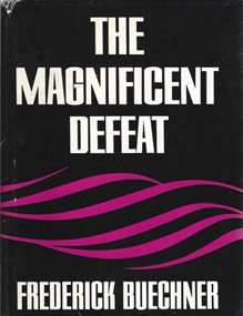 Item #1030590 The magnificent defeat. frederick buechner.