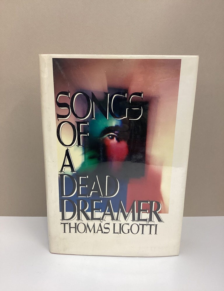 Item #1046085 Songs of a Dead Dreamer. Thomas Ligotti.