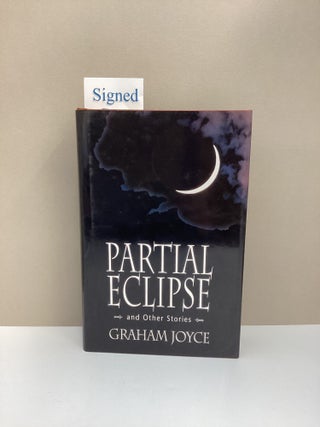 Partial Eclipse: And Other Stories (Limited. Graham Joyce.
