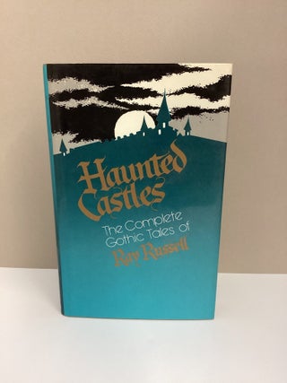 Haunted Castles: The Complete Gothic Tales of Ray Russell. Ray Russell.