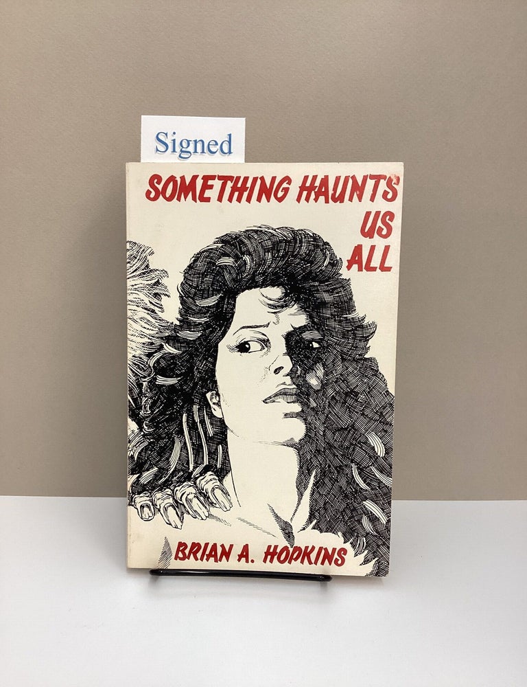 Item #1046104 Something Haunts Us All. Brian A. Hopkins.