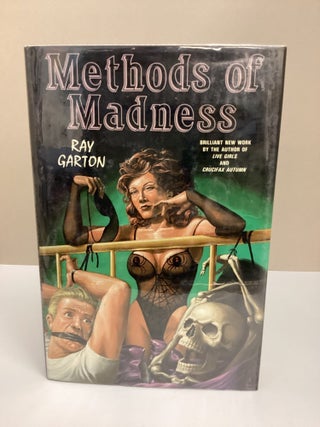 Methods of Madness: A Collection. Ray Garton.