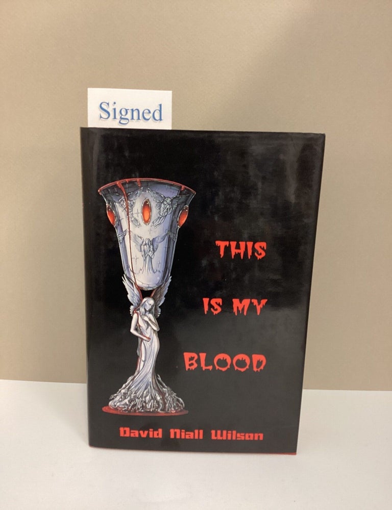 Item #1046115 This is My Blood. David Niall Wilson.