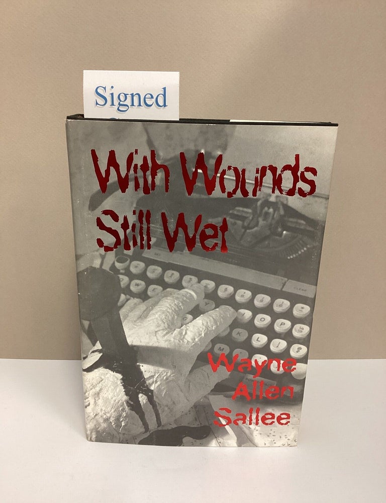 Item #1046137 With Wounds Still Wet. Wayne Allen Sallee.