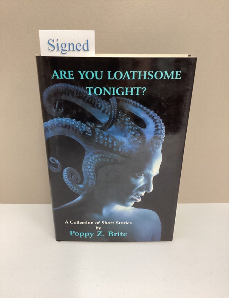 Item #1046161 Are You Loathsome Tonight? Poppy Z Brite, Popy Z., Brite.