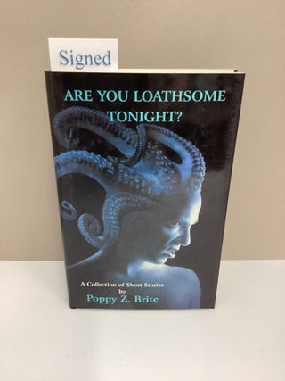 Are You Loathsome Tonight? Poppy Z Brite, Popy Z., Brite.
