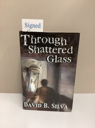 Through Shattered Glass. David B. Silva.