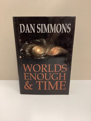 Worlds Enough and Time: Five Tales of Speculative Fiction. Dan Simmons.