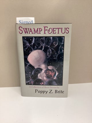 Swamp Foetus: A Collection of Short Stories. Poppy Z. Brite.