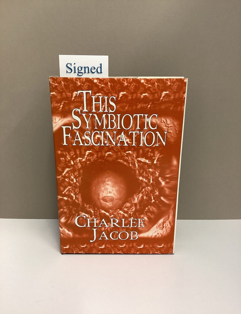 Item #1046232 This Symbiotic Fascination. Charlee Jacob.