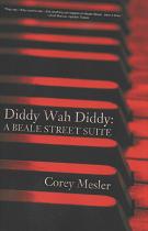 Item #125461 Diddy Wah Diddy: A Beale Street Suite [SIGNED]. Corey Mesler
