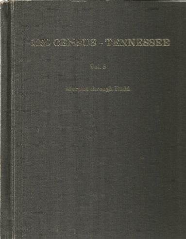 Item #147326 1850 Census Tennessee Vol. 5: Murpha Through Rudd. Byron Sistler, eds barbara.