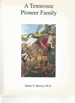 Item #147329 A Tennessee Pioneer Family. James S Brown, MD.