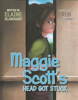 Item #158682 Maggie Scott's Head Got Stuck. Elaine Blanchard