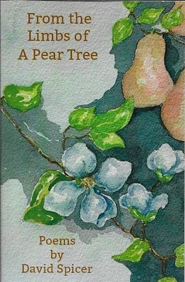 Item #187138 From the Limbs of a Pear Tree. David Spicer.