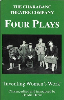 Item #190168 Four Plays by Charabanc Theatre Company: Reinventing Woman's Work