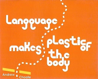 Item #193009 Language Makes Plastic of the Body. Andrew Choate.