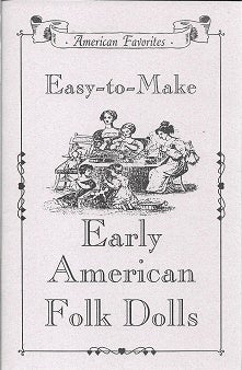 Item #199648 Easy-To-Make Early American Folk Dolls. Historical Folk Toys