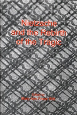 Item #204140 Nietzsche and the Rebirth of the Tragic. Mary Ann Frese Witt
