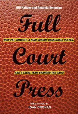 Item #204160 Full Court Press: How Pat Summitt, A High School Basketball Player, and a Legal Team...