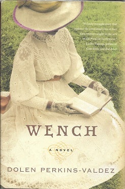 Item #215123 Wench: A Novel [SIGNED]. Dolen Perkins-Valdez