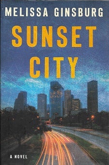 Item #215391 Sunset City: A Novel. Melissa Ginsburg