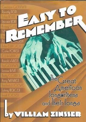 Item #216904 Easy to Remember: The Great American Songwriters and Their Songs for Broadway Shows and Hollywood Musicals. William Zinsser.