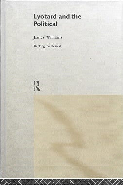 Item #217435 Lyotard and the Political (Thinking the Political). James Williams
