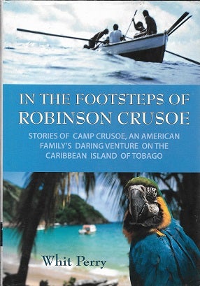 Item #223981 In the Footsteps of Robinson Crusoe. Whit Perry
