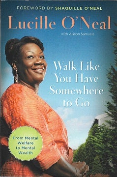 Item #224660 Walk Like You Have Somewhere To Go: My Journey from Mental Welfare to Mental Health....