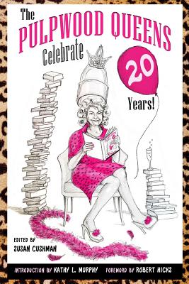 Item #225002 The Pulpwood Queens Celebrate 20 Years! Susan Cushman