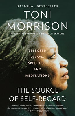Item #225039 The Source of Self-Regard: Selected Essays, Speeches, and Meditations (Vintage International). Toni Morrison.