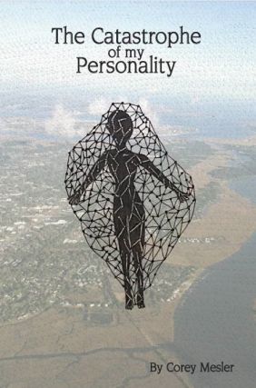 Item #225416 The Catastrophe of My Personality [SIGNED]. Corey Mesler