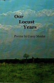 Item #225417 Our Locust Years. Corey Mesler