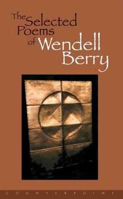 Item #225434 The Selected Poems of Wendell Berry. Wendell Berry.