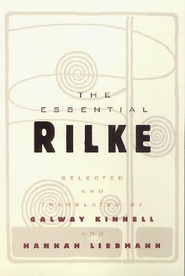 Item #225552 The Essential Rilke. Galway Kinnell, Hannah, Liebmann