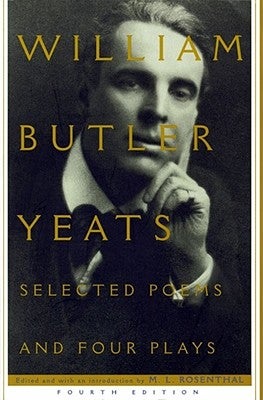 Item #225583 Selected Poems And Four Plays of William Butler Yeats. William Butler Yeats