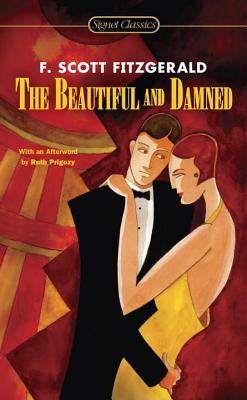 Item #225791 The Beautiful and Damned (Signet Classics). F. Scott Fitzgerald