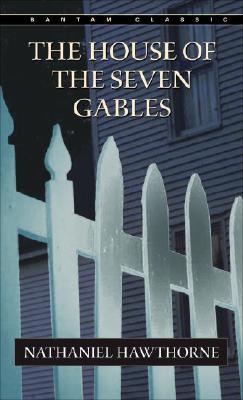 Item #225797 The House of the Seven Gables (Bantam Classics). Nathaniel Hawthorne