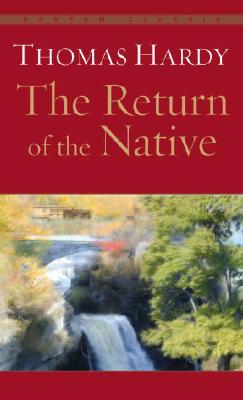 Item #225802 The Return of the Native (Bantam Classics). Thomas Hardy