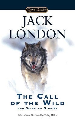 Item #225842 The Call of the Wild and Selected Stories (Signet Classics). Jack London