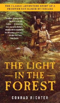 Item #225862 The Light in the Forest. Conrad Richter