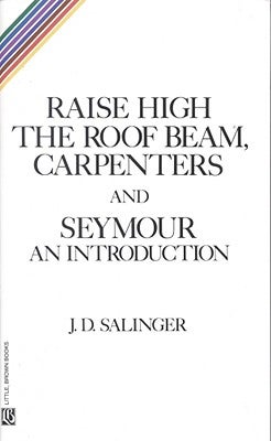 Item #225901 Raise High the Roof Beam, Carpenters and Seymour: An Introduction. J. D. Salinger
