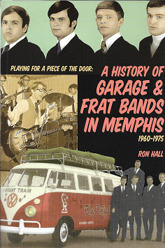 Item #227431 Playing for a piece of the door: A history of garage & frat bands in Memphis,...