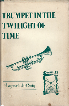Item #230245 Trumpet in the twilight of time. Raymond McCarty