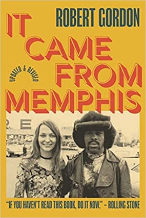 Item #231209 It Came From Memphis: Updated and Revised. Robert Gordon
