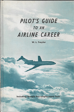 Item #240544 Pilot's Guide to an Airline Career. W. L. Traylor